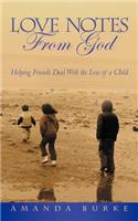 Love Notes From God: Helping Friends Deal With the Loss of a Child