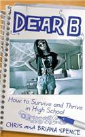 Dear B: How to Survive and Thrive in High School