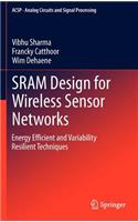 Sram Design for Wireless Sensor Networks: Energy Efficient and Variability Resilient Techniques