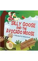 Silly Goose and The Avocado Moose