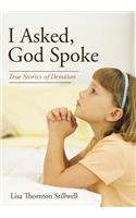 I Asked, God Spoke