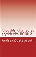 'thoughts' of a Retired Psychiatrist. Book 2: Articles about Religion and General Topics