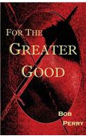 For the Greater Good