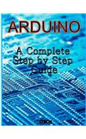 Arduino: A Complete Step by Step Guide