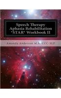 Speech Therapy Aphasia Rehabilitation *STAR* Workbook II