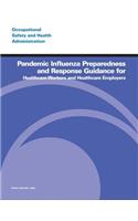 Pandemic Influenza Preparedness and Response Guidance for Healthcare Workers and Healthcare Employers