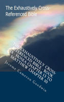 Exhaustively Cross-Referenced Bible - Book 18 - Hosea Chapter 13 To Matthew Chapter 10: The Exhaustively Cross-Referenced Bible Series