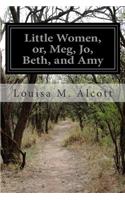 Little Women, or, Meg, Jo, Beth, and Amy