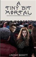 A Tiny Bit Mortal: (English)