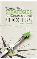 Twenty-Five Strategies for Organizational Success