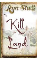 To Kill for Land: (The Stolen Years)