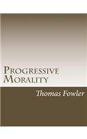 Progressive Morality: An Essay in Ethics(English)