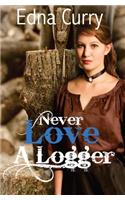 Never Love A Logger