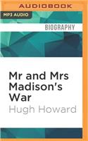 MR and Mrs Madison's War