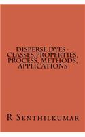 Disperse Dyes - Classes, Properties, Process, Methods, applications