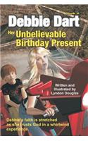 Debbie Dart Her Unbelievable Birthday Present