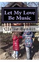 Let My Love Be Music: Comfort Reading For Children (of all ages) Missing Their Mother