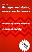 Management Styles, Management Techniques and Management Methods Learned Easily