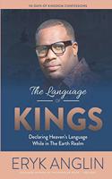 Language of Kings: Declaring Heaven's Language While in The Earth Realm