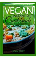 Vegan Instant Pot Cookbook: Delicious and Easy Vegan Pressure Cooker Recipes for Everyone