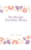 My Recipe Favorite Menu: Recipe Journal Blank Cookbook, Blank Recipe Books to Write In, 104 pages, Large Print in 8.5 x 11, Empty Book