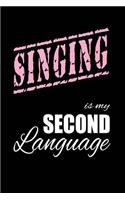 Singing Is My 2nd Language: Writing Journal Lined, Diary, Notebook for Men & Women