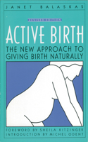 Active Birth - Revised Edition: The New Approach to Giving Birth Naturally(Non)