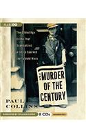 Murder of the Century: The Gilded Age Crime That Scandalized a City & Sparked the Tabloid Wars