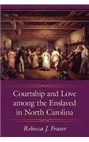 Courtship and Love Among the Enslaved in North Carolina