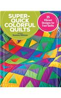 Super Quick Colourful Quilts