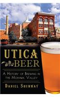 Utica Beer:: A History of Brewing in the Mohawk Valley