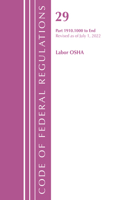 Code of Federal Regulations, TITLE 29 LABOR OSHA 1910.1000-END, Revised as of July 1, 2022: (Code of Federal Regulations, Title 29 Labor/OSHA)