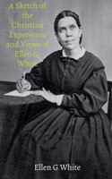 Sketch of the Christian Experience and Views of Ellen G. White