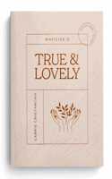 Whatever Is True and Lovely