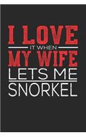 I Love It When My Wife Lets Me Snorkel