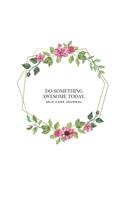 Do something awesome today - Floral Composition White