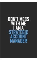 Don't Mess With Me I Am A Strategic Account Manager: Retro Lined Notebook, Journal, Organizer, Diary, Composition Notebook, Gifts: Lined Notebook / Journal Gift, 120 pages, 6*9, Soft Cover, Matte Finis