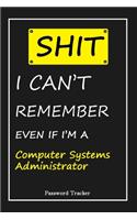 SHIT! I Can't Remember EVEN IF I'M A Computer Systems Administrator