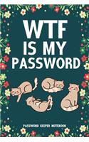 WTF Is My Password Password Keeper Notebook