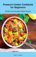Pressure Cooker Cookbook for Beginners