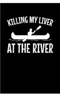 Killing my Liver at the River