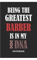 Being the Greatest Barber is in my DNA Notebook: 6x9 inches - 110 ruled, lined pages - Greatest Passionate Office Job Journal Utility - Gift, Present Idea