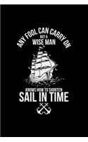 A wise man knows how to shorten sail in time