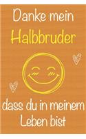 Danke mein Halbbruder, dass du in meinem Leben bist