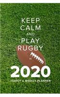 Keep Calm And Play Rugby In 2020 - Yearly And Weekly Planner: Week To A Page Organiser & Diary Gift