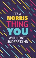 It's a Norris Thing You Wouldn't Understand: Lined Notebook / Journal Gift, 120 Pages, 6x9, Soft Cover, Glossy Finish