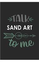 Talk SAND ART To Me Cute SAND ART Lovers SAND ART OBSESSION Notebook A beautiful: Lined Notebook / Journal Gift,, 120 Pages, 6 x 9 inches, Personal Diary, SAND ART obsession, SAND ART Hobby, SAND ART Lover, Personalized Journal, C