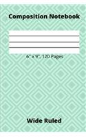 Composition Notebook 6" x 9", 120 Pages Wide Ruled: 6 x 9-inch Wide Ruled Notebook for Writing Down Lessons, Instructions, and Notes