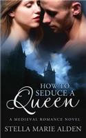 How to Seduce a Queen