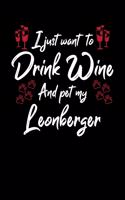 I Just Want To Drink Wine And Pet My Leonberger